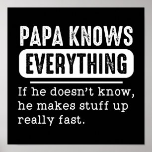 Affiche Papa Knows Everything If He Doesn't Know He Makes