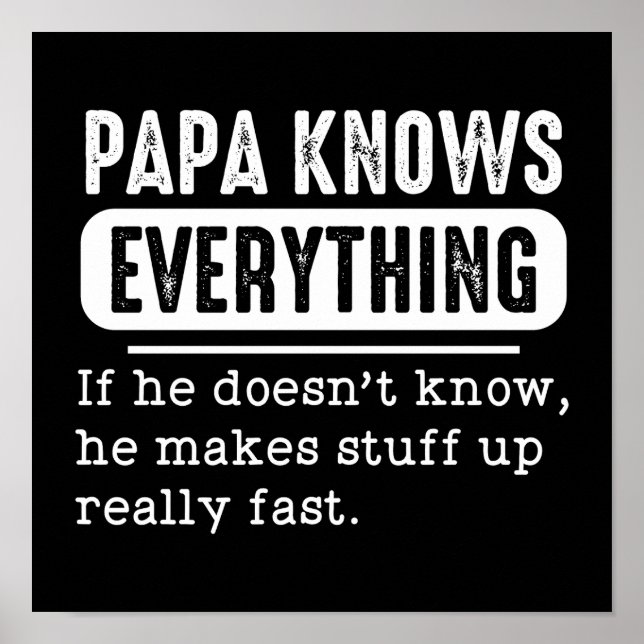 Affiche Papa Knows Everything If He Doesn't Know He Makes (Devant)