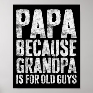 Affiche Papa Parce que Grand-père est pour les hommes âgés