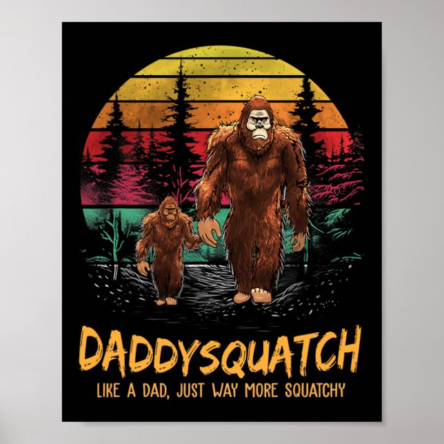 Affiche Papa Squatch Comme Un Papa Beaucoup Plus Squatchy  (Devant)