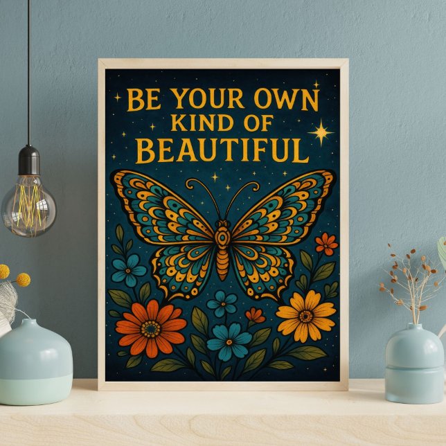 Affiche Papillon Soyez Votre Propre Belle Motivationnel (Be Your Own Kind of Beautiful Butterfly Floral Motivational Inspirational wall art. Printed or Digit)