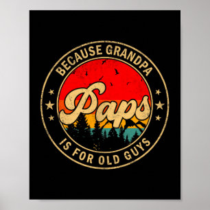 Affiche Paps Parce que Grandpa est pour les vieux garçons