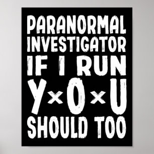 Affiche Paranormal Chercheur Si Je Cours Vous Devriez Trop