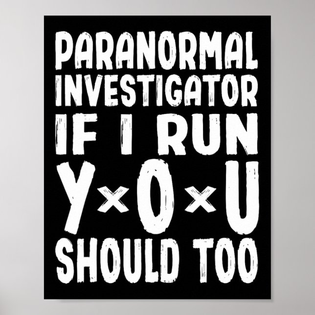 Affiche Paranormal Chercheur Si Je Cours Vous Devriez Trop (Devant)
