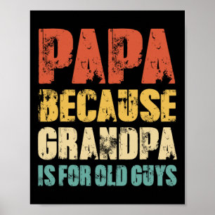 Affiche Parce que Grand-père est pour les vieux gars drôle