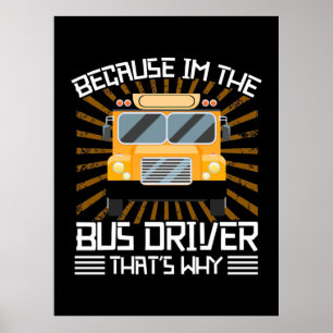 Affiche Parce Que Je Suis Le Conducteur De Bus