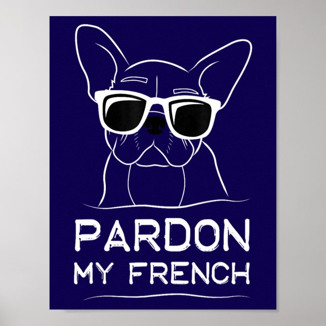 Affiche Pardon My French Frenchie Bulldog Funny Chien (Devant)