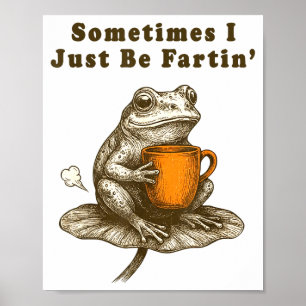 Affiche Parfois je fais juste des pets, Meme de grenouille