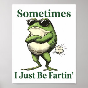 Affiche Parfois je fais juste que je péte Humour de grenou