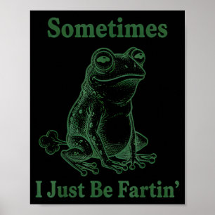 Affiche Parfois je fais juste que je péte Humour Grenouill