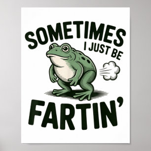 Affiche Parfois je fais juste que péter Humour Grenouille