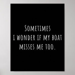 Affiche Parfois je me demande si mon bateau me manque auss