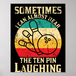 Affiche Parfois, Je Peux Presque Entendre Des Pins De Bowl