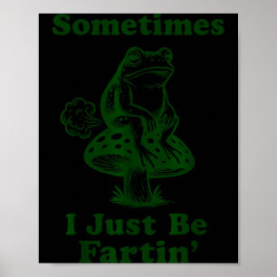 Affiche Parfois je suis juste en train de péter Grenouille