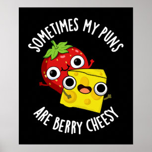 Affiche Parfois Mes Puns Sont Berry Cheesy Dark BG