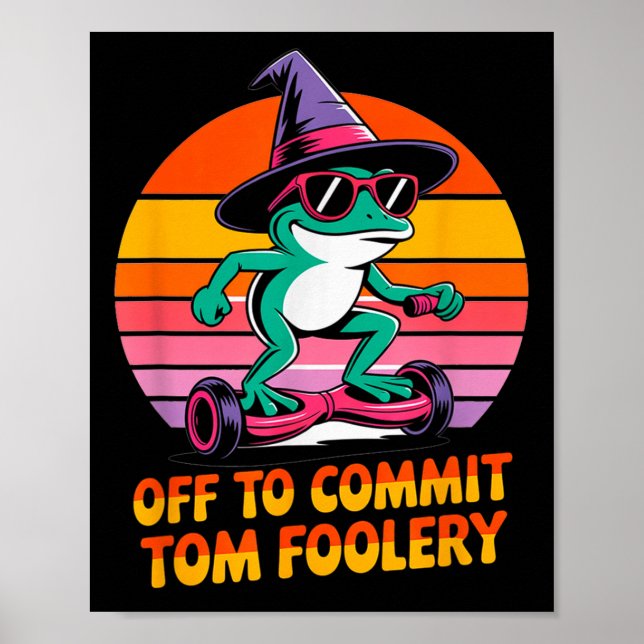 Affiche Partir Pour Engager Tom Foolery Funny Frog Sarcasm (Devant)