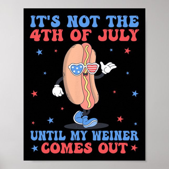 Affiche Pas 4 juillet Jusqu'À Ce Que Mon Weiner Sorte Drôl (Devant)
