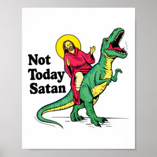 Affiche Pas aujourd'hui Satan Jésus équitation Dinosaur Ga