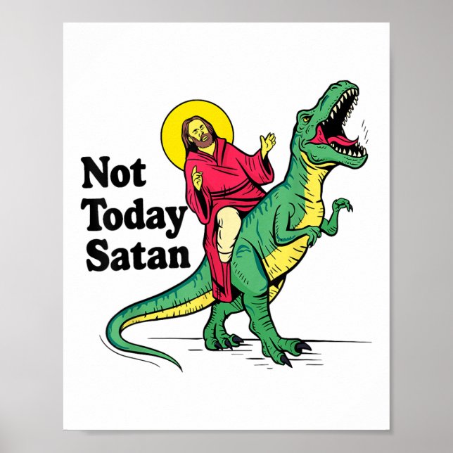 Affiche Pas aujourd'hui Satan Jésus équitation Dinosaur Ga (Devant)