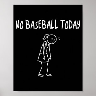 Affiche Pas de baseball aujourd'hui Figure triste drôle Pu