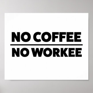 AFFICHE PAS DE CAFÉ. AUCUN TRAVAIL