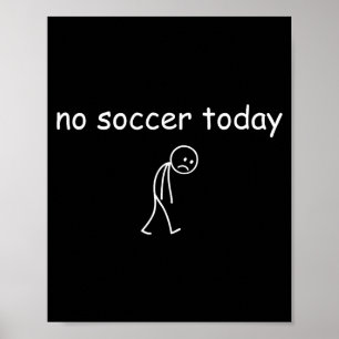 Affiche Pas de football aujourd'hui, conception amusante d