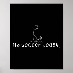 Affiche Pas de football aujourd'hui drôle triste Stick Man