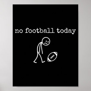 Affiche Pas de football aujourd'hui Sad Stick drôle pour f