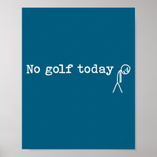 Affiche Pas de golf aujourd'hui Blague drôle triste de gol