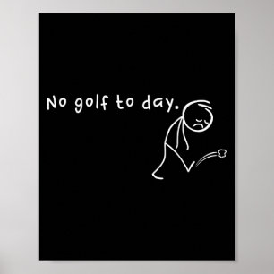 Affiche Pas de Golf Aujourd'hui, Drôle & amp; Sport de Gol