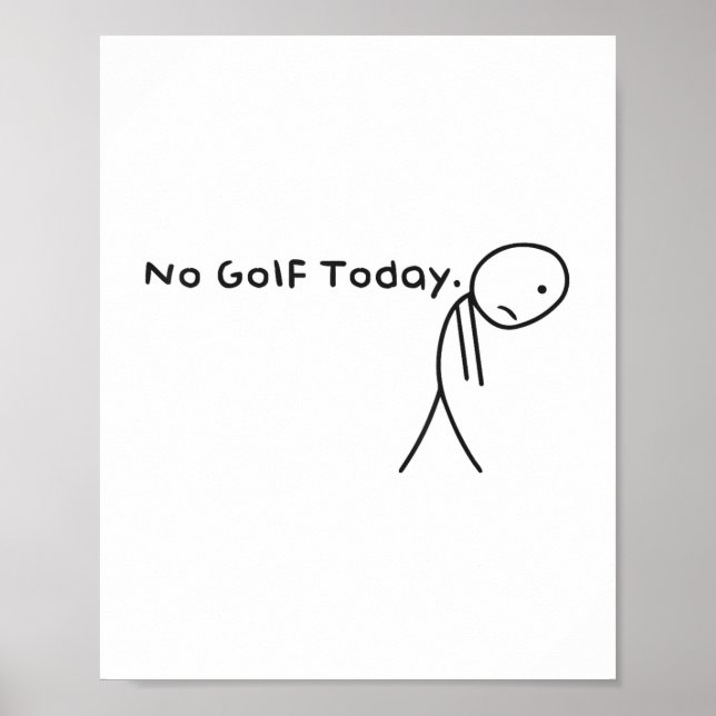 Affiche Pas De Golf Aujourd'Hui Drôle Stickman Stickman Go (Devant)