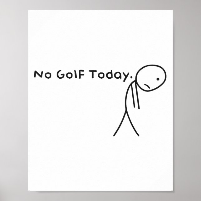 Affiche Pas De Golf Aujourd'Hui Drôle Stickman Stickman Go (Devant)