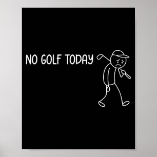 Affiche Pas de golf aujourd'hui drôle triste Stickman golf