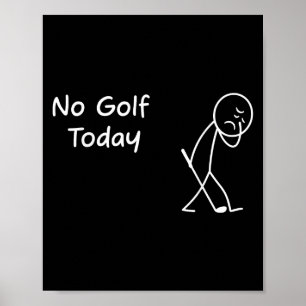 Affiche Pas de golf aujourd'hui Funny Sad Graphman Stickma