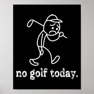 Affiche Pas de Golf Aujourd'hui Funny Sad Stickman Golfer 