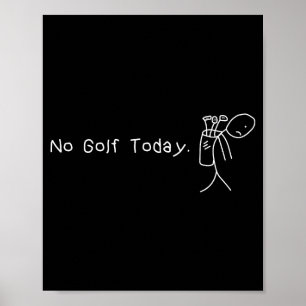 Affiche Pas de golf aujourd'hui Funny Sad Stickman Golfeur