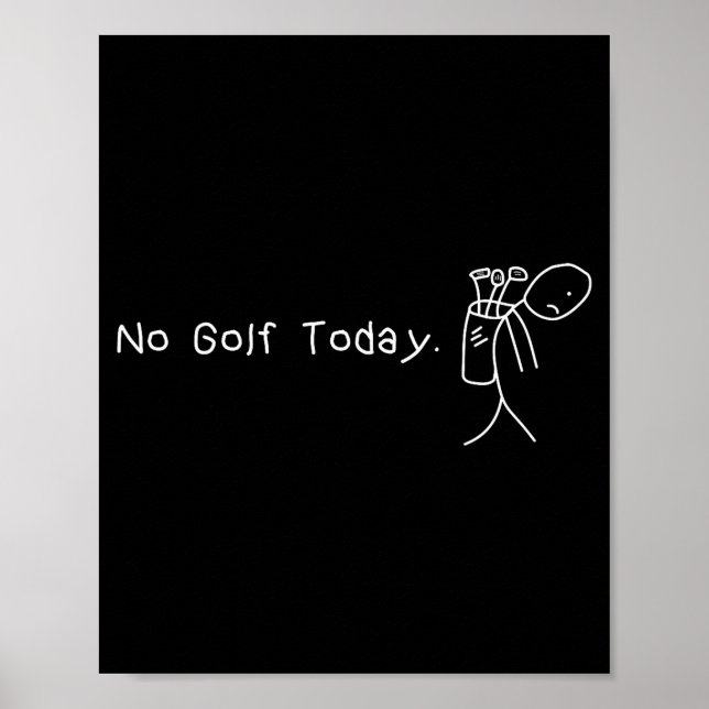 Affiche Pas de golf aujourd'hui Funny Sad Stickman Golfeur (Devant)