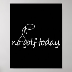 Affiche Pas de golf aujourd'hui Funny Sad Stickman Golfeur