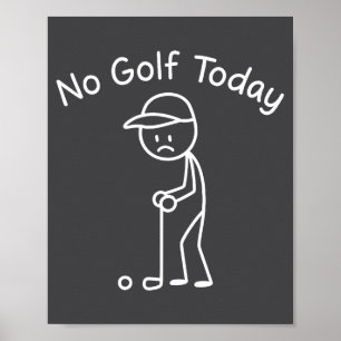 Affiche Pas de golf aujourd'hui Funny Sad Stickman Golfing