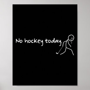 Affiche Pas de hockey aujourd'hui Citation drôle de hockey