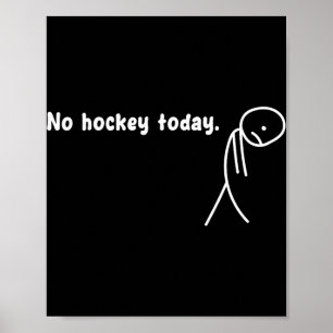 Affiche Pas de hockey aujourd'hui - Meilleur cadeau pour l