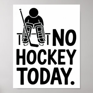 Affiche Pas de hockey aujourd'hui Triste humeur de gardien