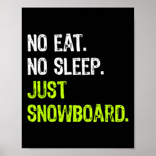 Affiche Pas De Manger Dormir Répéter Juste Snowboard Snowb