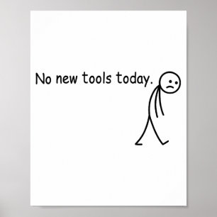 Affiche Pas de nouveaux outils aujourd'hui drôle