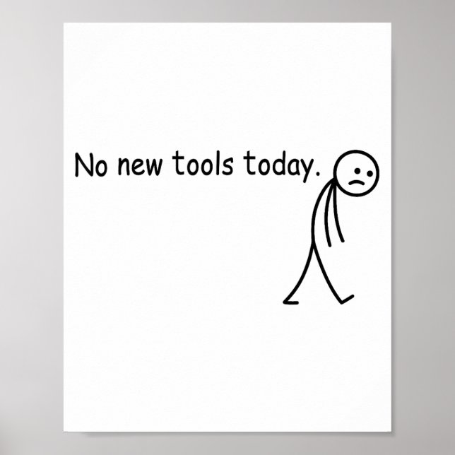 Affiche Pas de nouveaux outils aujourd'hui drôle  (Devant)