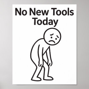 Affiche Pas de nouveaux outils aujourd'hui drôle