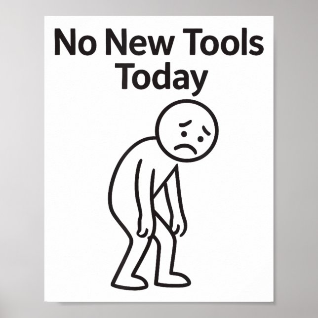 Affiche Pas de nouveaux outils aujourd'hui drôle  (Devant)