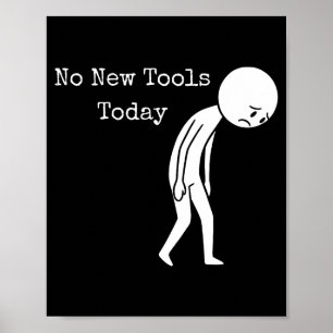Affiche Pas de Nouveaux Outils Aujourd'hui Drôle Humour de