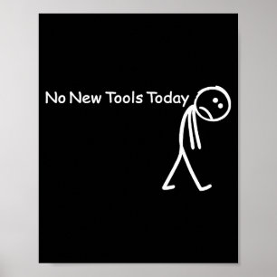 Affiche Pas de Nouveaux Outils Aujourd'hui Triste Stick Fi