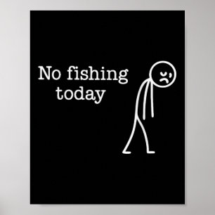 Affiche Pas de pêche aujourd'hui drôle triste bâton homme